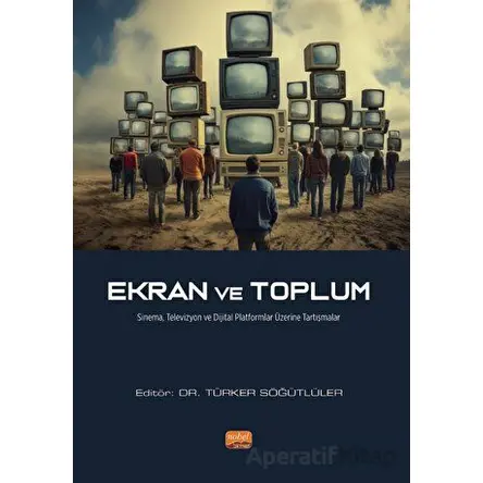 Ekran ve Toplum - Kolektif - Nobel Bilimsel Eserler