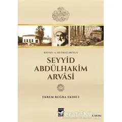 Seyyid Abdülhakim Arvasi - Ekrem Buğra Ekinci - Arı Sanat Yayınevi