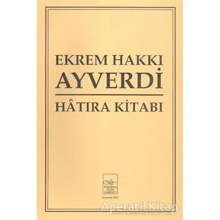 Ekrem Hakkı Ayverdi Hatıra Kitabı - Kolektif - İstanbul Fetih Cemiyeti Yayınları