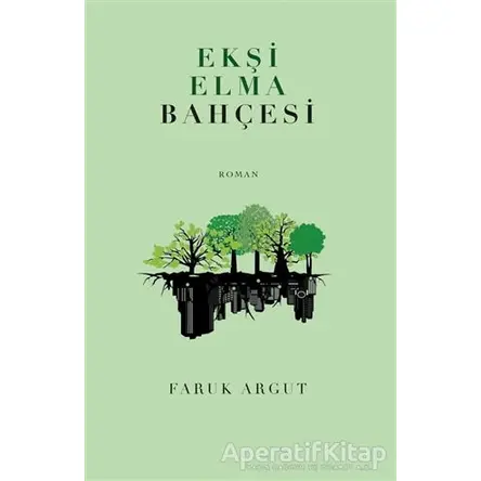 Ekşi Elma Bahçesi - Faruk Argut - Bengisu Yayınları