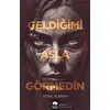 Geldiğimi Asla Görmedin - Vera Kurian - Eksik Parça Yayınları