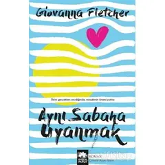 Aynı Sabaha Uyanmak - Giovanna Fletcher - Eksik Parça Yayınları