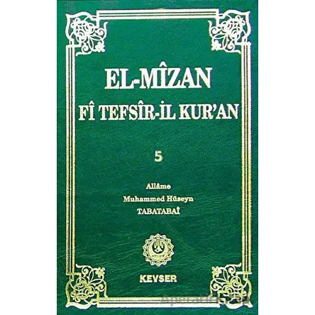 El-Mizan Fi Tefsir’il-Kur’an 5. Cilt - Allame Muhammed Hüseyin Tabatabai - Kevser Yayınları