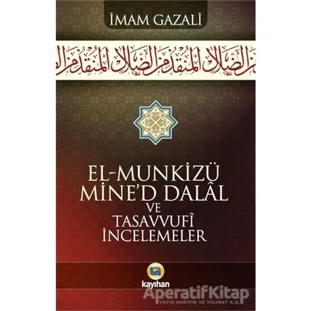 El-Munkizu Mined Dalal ve Tasavvufi İncelemeler - İmam Gazali - Kayıhan Yayınları