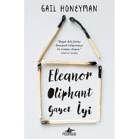 Eleanor Oliphant Gayet İyi - Gail Honeyman - Pegasus Yayınları