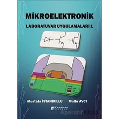 Mikroelektronik Laboratuvar Uygulamaları - 1 - Mustafa İstanbullu - Karahan Kitabevi