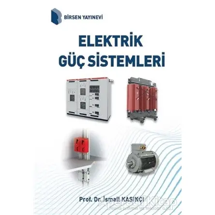 Elektrik Güç Sistemleri - İsmail Kaşıkçı - Birsen Yayınevi