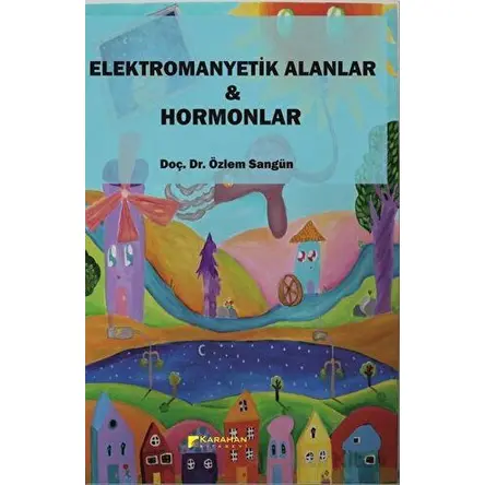 Elektromanyetik Alanlar ve Hormonlar - Özlem Sangün - Karahan Kitabevi