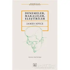 Denemeler, Makaleler, Eleştiriler - James Joyce - İthaki Yayınları