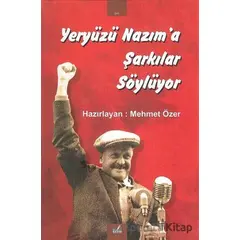 Yeryüzü Nazım’a Şarkılar Söylüyor - Mehmet Özer - İzan Yayıncılık