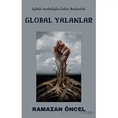 Global Yalanlar - Ramazan Öncel - Platanus Publishing