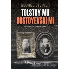 Tolstoy Mu Dostoyevski Mi - George Steiner - İş Bankası Kültür Yayınları