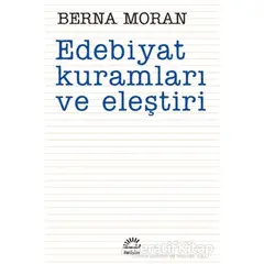 Edebiyat Kuramları ve Eleştiri - Berna Moran - İletişim Yayınevi