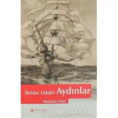 İktidar Odaklı Aydınlar - Mustafa Oral - Yeni İnsan Yayınevi