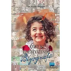 Çocuk Edebiyatında Biyografi - Nuran Başoğlu - Nobel Akademik Yayıncılık