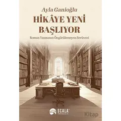 Hikaye Yeni Başlıyor - Ayla Ganioğlu - Scala Yayıncılık