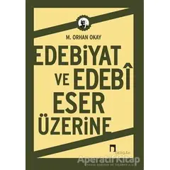 Edebiyat ve Edebi Eser Üzerine - M. Orhan Okay - Dergah Yayınları