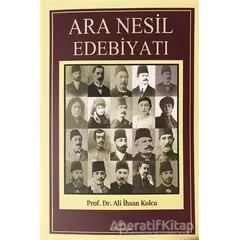 Ara Nesil Edebiyatı - Ali İhsan Kolcu - Salkımsöğüt Yayınları