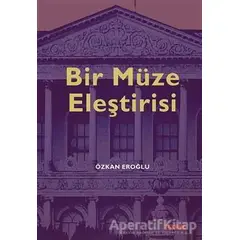 Bir Müze Eleştirisi - Özkan Eroğlu - Tekhne Yayınları