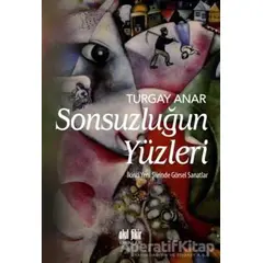 Sonsuzluğun Yüzleri - Turgay Anar - Akıl Fikir Yayınları