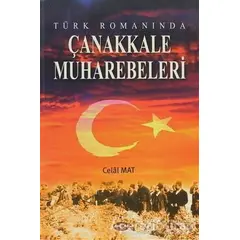 Türk Romanında Çanakkale Muharebeleri - Celal Mat - Akçağ Yayınları