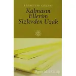 Kalmasın Ellerim Sizlerden Uzak - Bedrettin Cömert - De Ki Yayınları