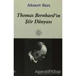 Thomas Bernhard’ın Şiir Dünyası - Ahmet Sarı - De Ki Yayınları