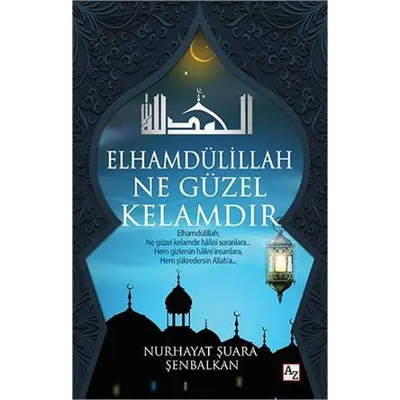 Elhamdülillah Ne Güzel Kelamdır - Nurhayat Şuara Şenbalkan - Az Kitap