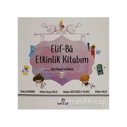 Elif-Ba Etkinlik Kitabım - Rabia Kuruner - Ensar Neşriyat