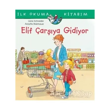 Elif Çarşıya Gidiyor - Liane Schneider - İş Bankası Kültür Yayınları