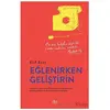 Eğlenirken Geliştirin - Elif Erol - Aktif Yayınevi