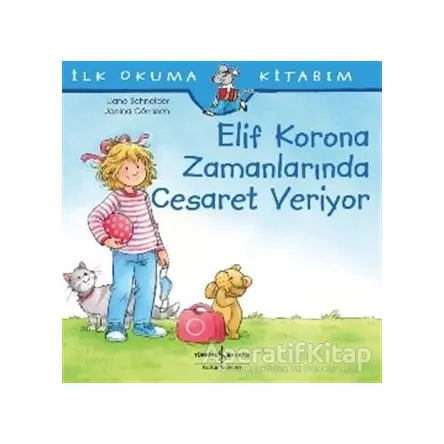 Elif Korona Zamanlarında Cesaret Veriyor - İlk Okuma Kitabım