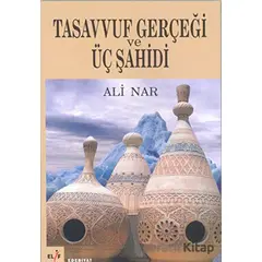 Tasavvuf Gerçeği Ve Üç Şahidi - Ali Nar - Elif Yayınları