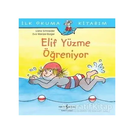 Elif Yüzme Öğreniyor - Liane Schneider - İş Bankası Kültür Yayınları