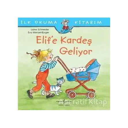 Elif’e Kardeş Geliyor - Liane Schneider - İş Bankası Kültür Yayınları