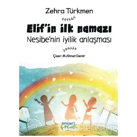 Elifin İlk Namazı - Nesibenin İyilik Anlaşması - Zehra Türkmen - Ensar Neşriyat