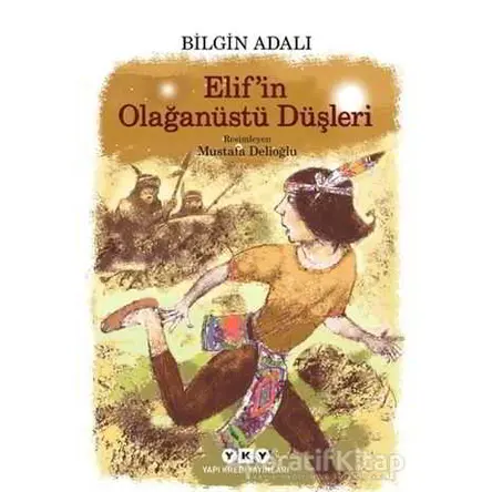 Elif’in Olağanüstü Düşleri - Bilgin Adalı - Yapı Kredi Yayınları