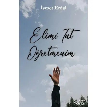 Elimi Tut Öğretmenim - İsmet Erdal - Gülnar Yayınları