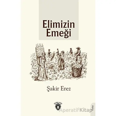 Elimizin Emeği - Şakir Erez - Dorlion Yayınları