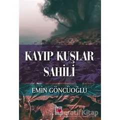 Kayıp Kuşlar Sahili - Emin Göncüoğlu - Elips Kitap