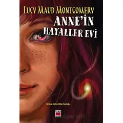 Anne’in Hayaller Evi - Lucy Maud Montgomery - Elips Kitap