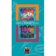 1001 Kelime 1001 Hüzün - Yasin Topaloğlu - Elips Kitap