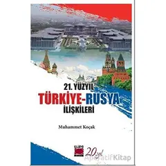 21. Yüzyıl Türkiye-Rusya İlişkileri - Muhammet Koçak - Elips Kitap