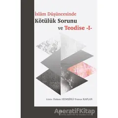 Islam Düşüncesinde Kötülük Sorunu ve Teodise 1 - Yunus Kaplan - Elis Yayınları