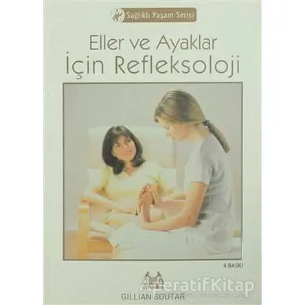 Eller ve Ayaklar İçin Refleksoloji - Gillian Soutar - Arkadaş Yayınları