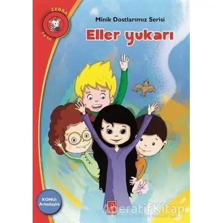 Eller Yukarı - Minik Dostlarımız Serisi 3 - Elena Artzanidou - Pena Yayınları