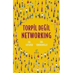 Torpil Değil Networking - Işıl Taysever - ELMA Yayınevi