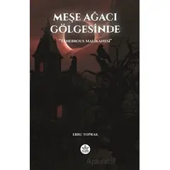 Meşe Ağacı Gölgesinde - Ebru Toprak - Elpis Yayınları