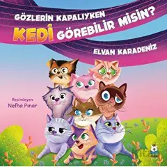 Gözlerin Kapalıyken Kedi Görebilir misin? - Elvan Karadeniz - Luna Çocuk Yayınları