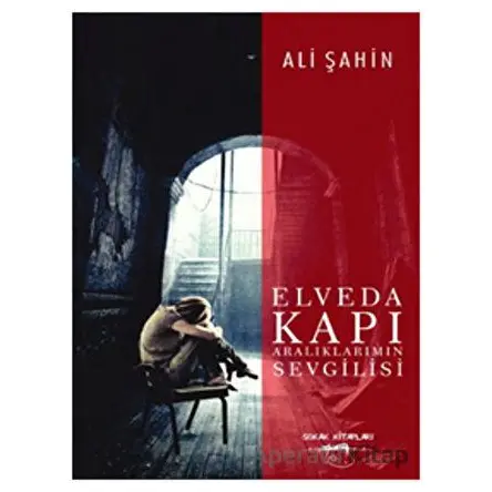 Elveda Kapı Aralıklarımın Sevgilisi - Ali Şahin - Sokak Kitapları Yayınları